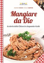 Mangiare da Dio. La storia della Chiesa in cinquanta ricette