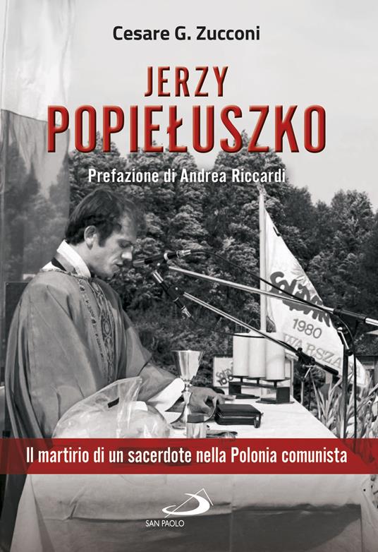 Jerzy Popieluszko. Il martirio di un sacerdote nella Polonia comunista - Cesare G. Zucconi - copertina