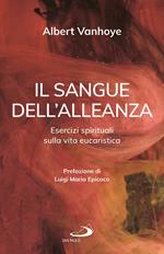 Il sangue dell'alleanza. Esercizi spirituali sulla vita eucaristica