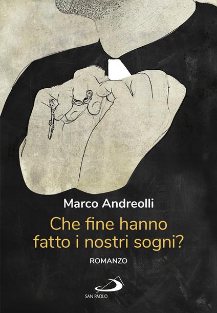 Che fine hanno fatto i nostri sogni? - Marco Andreolli - copertina