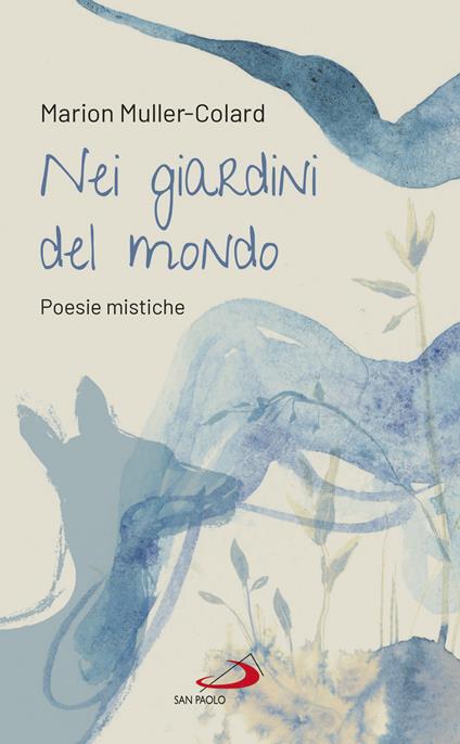 Nei giardini del mondo. Poesie mistiche - Marion Muller-Colard - copertina