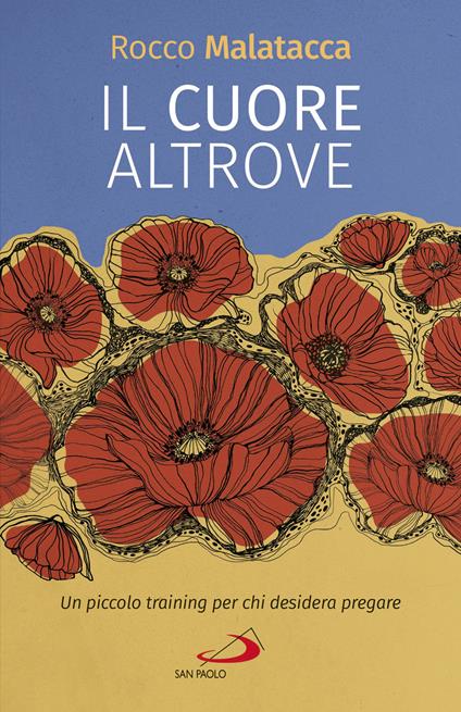 Il cuore altrove. Un piccolo training per chi desidera pregare - Rocco Malatacca - copertina