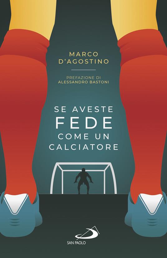 Se aveste fede come un calciatore - Marco D'Agostino - copertina