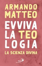 Evviva la teologia. La scienza divina