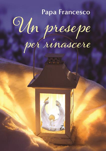 Un presepe per rinascere - Francesco (Jorge Mario Bergoglio) - copertina