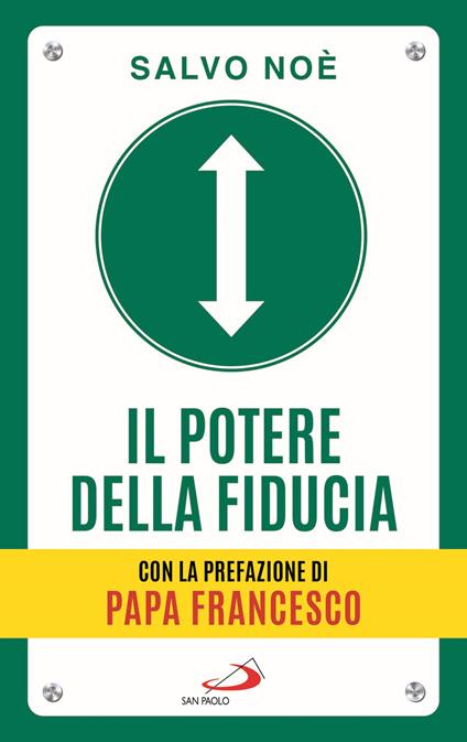 Il potere della fiducia. I 10 passi per sconfiggere le paure e sviluppare l'autostima - Salvo Noè - copertina