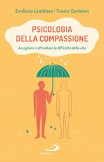 Psicologia della compassione. Accogliere e affrontare le difficoltà della vita