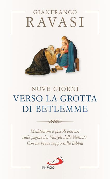 Nove giorni verso la grotta di Betlemme. Meditazioni e piccoli esercizi sulle pagine dei Vangeli della Natività - Gianfranco Ravasi - copertina