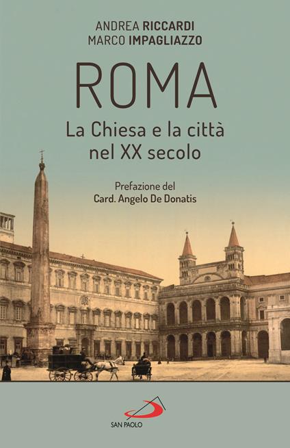 Roma. La Chiesa e la città nel XX secolo - Andrea Riccardi,Marco Impagliazzo - copertina
