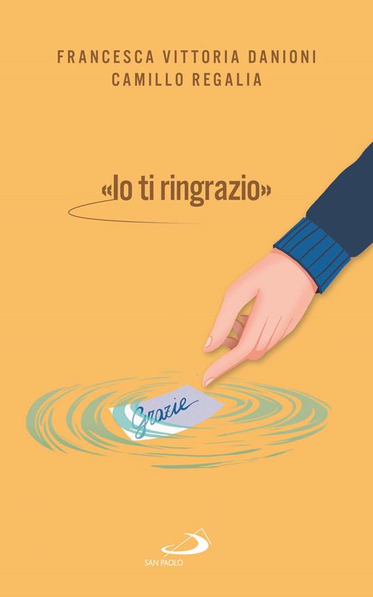 «Io ti ringrazio» - Camillo Regalia,Francesca Danioni - copertina