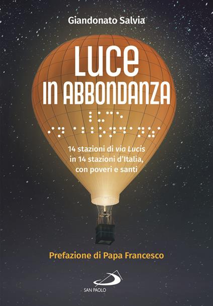 Luce in abbondanza. 14 stazioni di via Lucis in 14 stazioni d'Italia, con poveri e santi - Giandonato Salvia - copertina