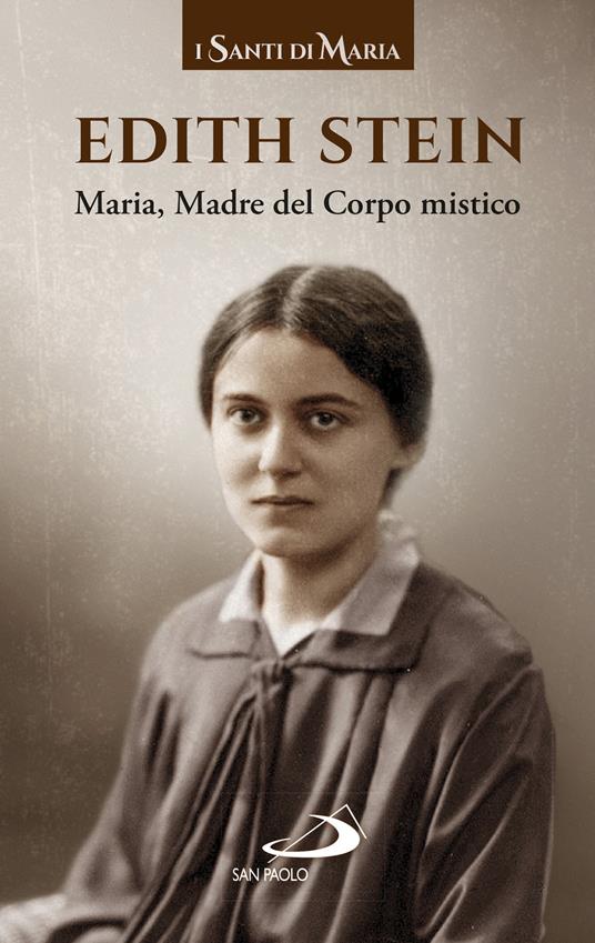Maria, madre del corpo mistico - Edith Stein - Libro - San Paolo Edizioni -  Modello e presenza | Feltrinelli