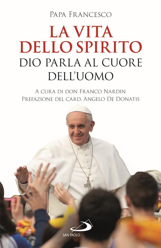 La vita dello Spirito. Dio parla al Cuore dell'uomo - Francesco (Jorge Mario Bergoglio) - copertina