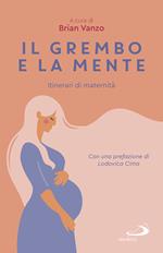 Il grembo e la mente. Itinerari di maternità