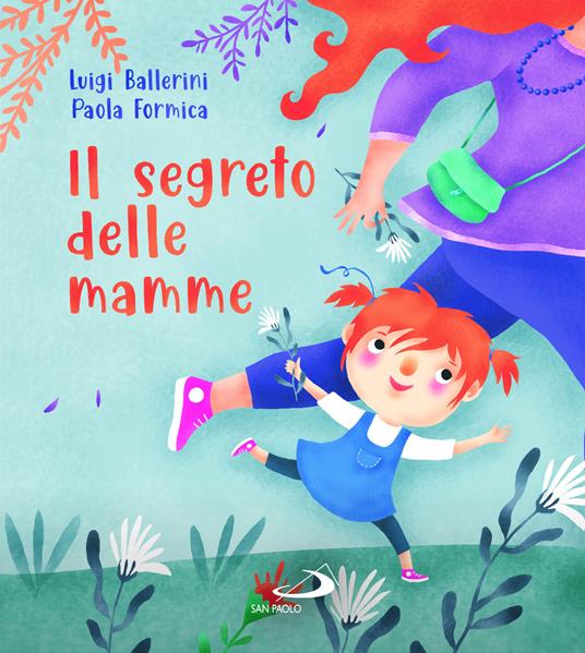 Il segreto delle mamme. Ediz. a colori - Luigi Ballerini - copertina