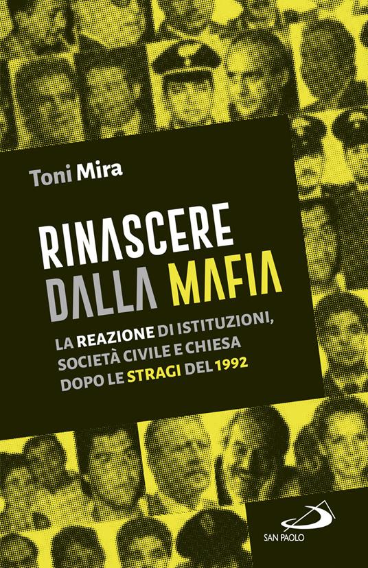 Rinascere dalla mafia. La reazione di istituzioni, società civile e Chiesa dopo le stragi del 1992 - Antonio M. Mira - copertina