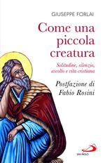 Come una piccola creatura. Solitudine, silenzio, ascolto e vita cristiana