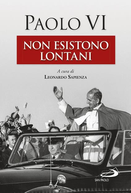 Non esistono lontani - Paolo VI,Leonardo Sapienza - ebook