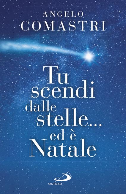 Tu scendi dalle stelle... ed è Natale - Angelo Comastri - ebook