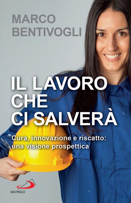 Il lavoro che ci salverà. Cura, innovazione e riscatto: una visione prospettica - Marco Bentivogli - ebook