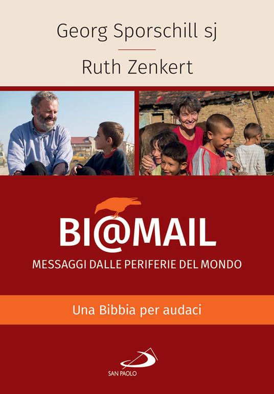 Bi@mail. Messaggi dalle periferie del mondo. Una Bibbia per audaci - Georg Sporschill,Ruth Zenkert - ebook