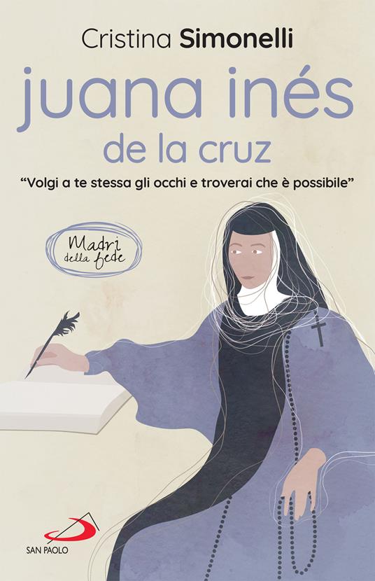 Juana Inés de la Cruz. «Volgi a te stessa gli occhi e troverai che è possibile» - Cristina Simonelli - ebook