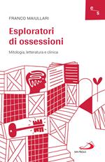 Esploratori di ossessioni. Mitologia, letteratura e clinica