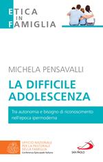 La difficile adolescenza. Tra autonomia e bisogno di riconoscimento nell'epoca ipermoderna