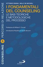 I fondamentali del counseling. Le basi teoriche e metodologiche del processo