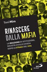 Rinascere dalla mafia. La reazione di istituzioni, società civile e Chiesa dopo le stragi del 1992