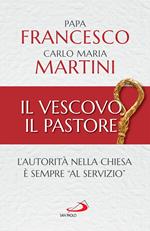 Il Vescovo, il pastore. L'autorità nella Chiesa è sempre «al servizio»