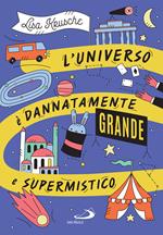 L' universo è dannatamente grande e supermistico