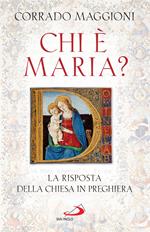 Chi è Maria? La risposta della Chiesa in preghiera