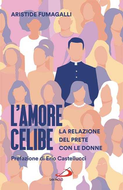 L' amore celibe. La relazione del prete con le donne - Aristide Fumagalli - ebook