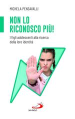 Non lo riconosco più! I figli adolescenti alla ricerca della loro identità