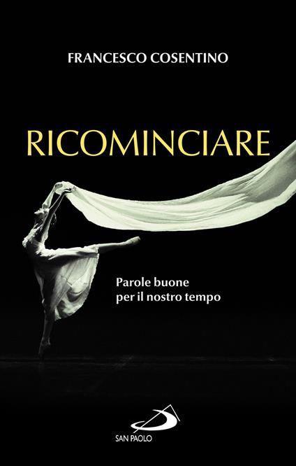 Ricominciare. Parole buone per il nostro tempo - Francesco Cosentino - copertina