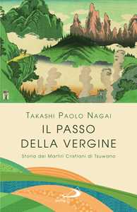 Libro Il passo della Vergine. Storia dei martiri cristiani di Tsuwano Takashi Paolo Nagai