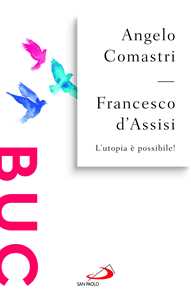 Libro Francesco d'Assisi. L'utopia è possibile! Angelo Comastri