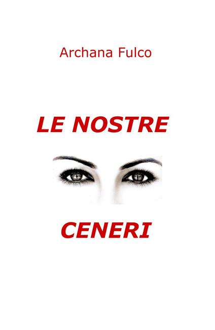 Le nostre ceneri - Archana Fulco - copertina