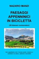 Paesaggi appenninici in bicicletta. 28 itinerari cicloturistici