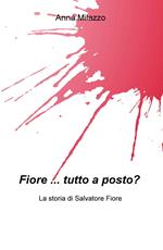 Fiore... tutto a posto? La storia di Salvatore Fiore