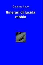 Itinerari di lucida rabbia