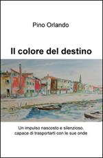 Il colore del destino. Un impulso nascosto e silenzioso, capace di trasportarti con le sue onde