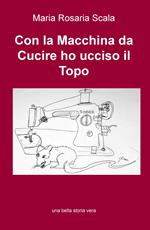 Con la macchina da cucire ho ucciso il topo