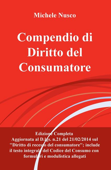 Compendio di diritto del consumatore. Edizione aggiornata al D.lgs. n.21/2014 sul diritto di recesso del consumatore - Michele Nusco - copertina