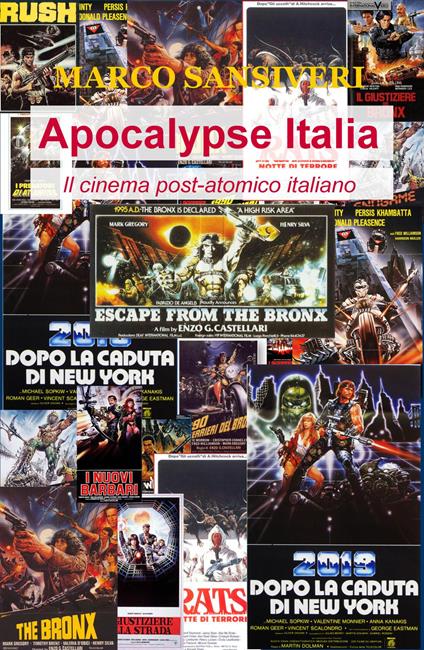 Apocalypse Italia. Il cinema post-atomico italiano - Marco Sansiveri - copertina