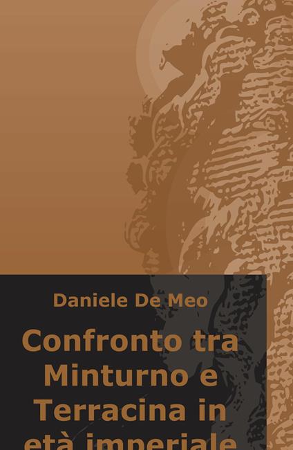 Confronto tra Minturno e Terracina in età imperiale - Daniele De Meo - copertina