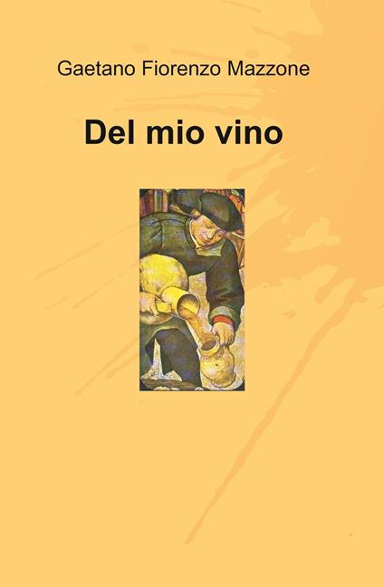 Del mio vino - Gaetano F. Mazzone - copertina