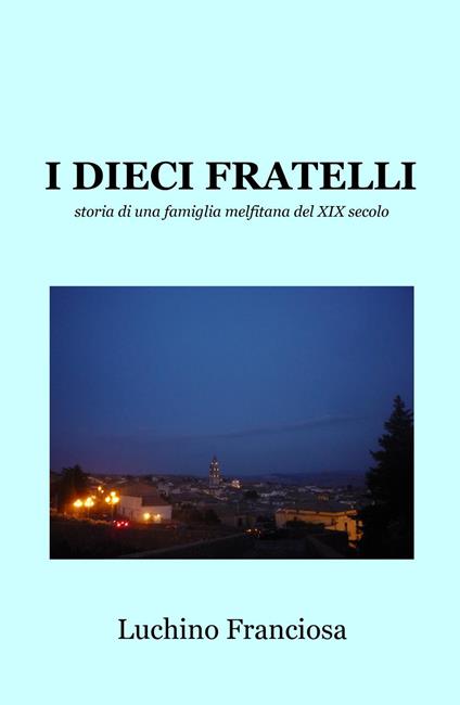 I dieci fratelli. Storia di una famiglia melfitana del XIX secolo - Francesco Giordani - copertina