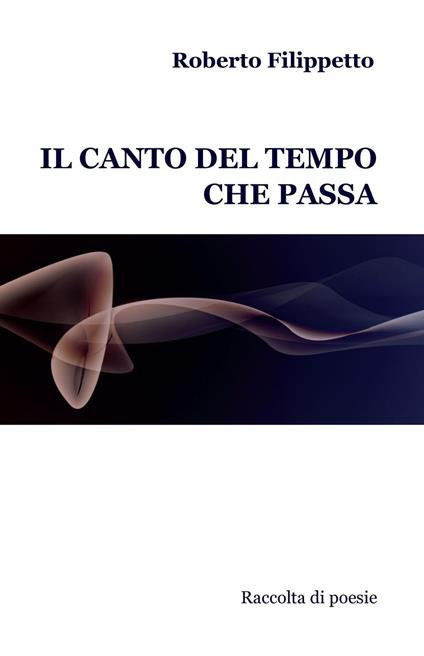 Il canto del tempo che passa - Roberto Filippetto - copertina